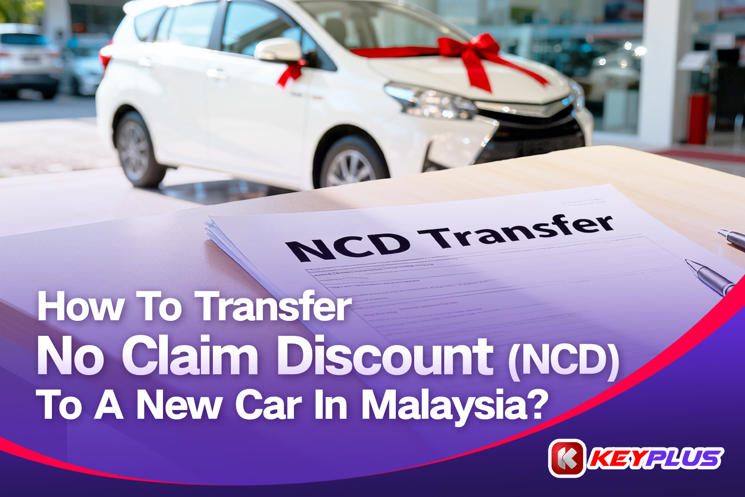 How To Transfer No Claim Discount (NCD) To A New Car In Malaysia?