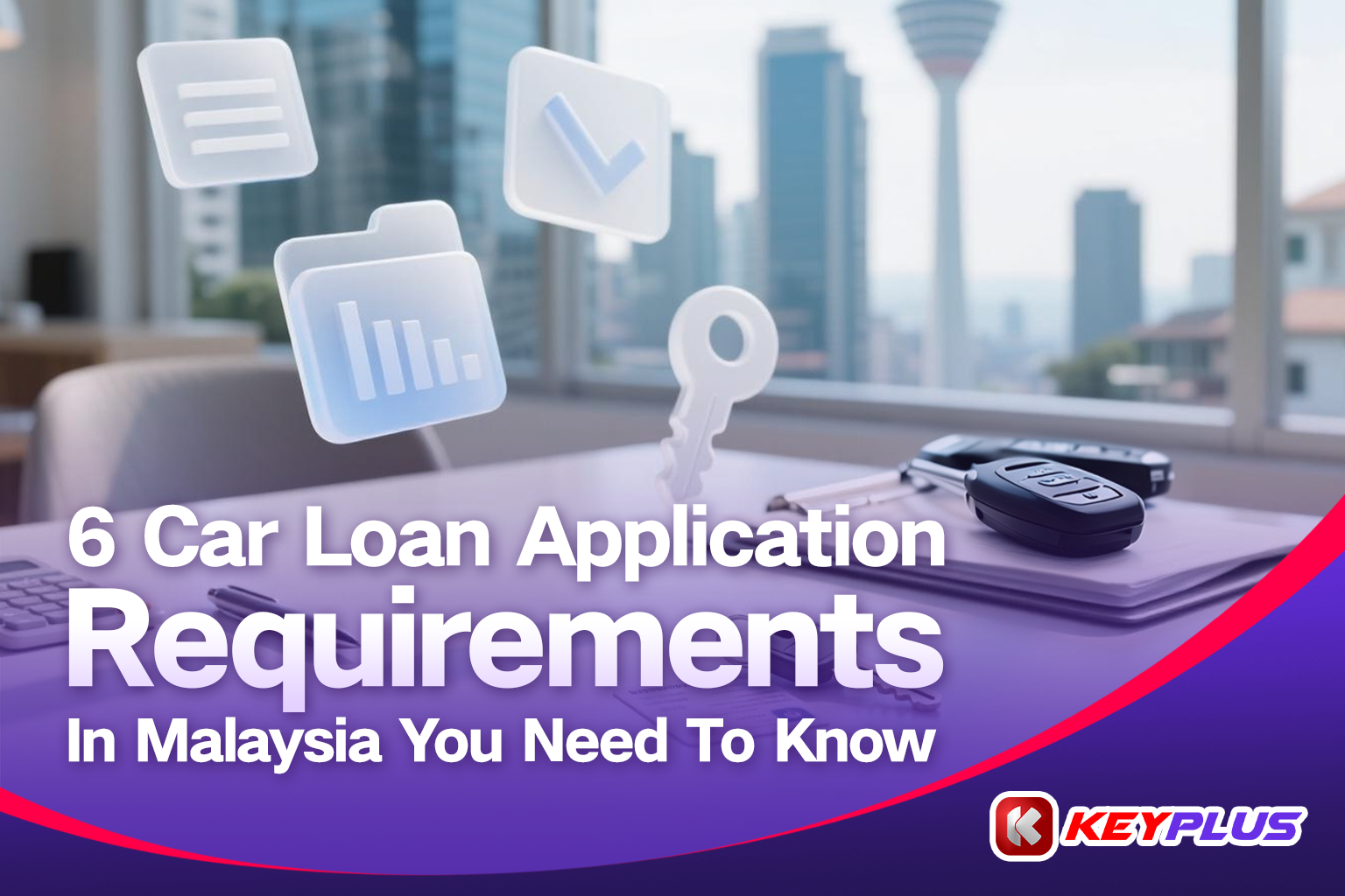6 Car Loan Application Requirements In Malaysia You Need To Know