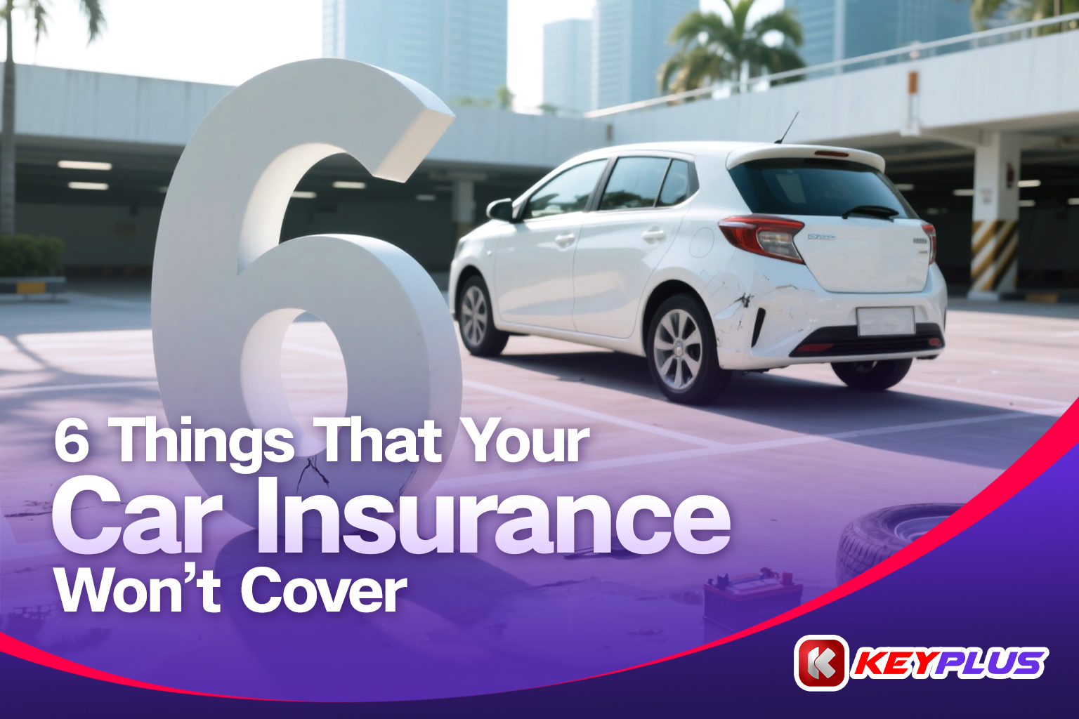 6 Things That Your Car Insurance Won’t Cover 
