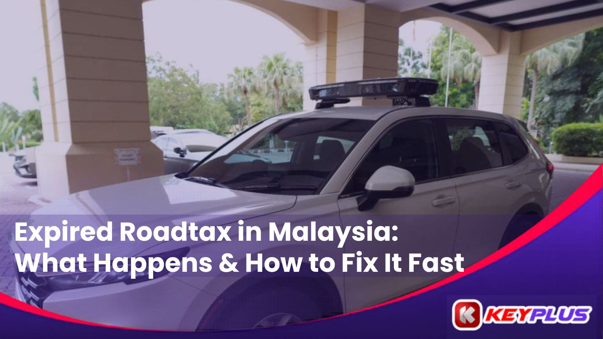 Expired Roadtax in Malaysia What Happens and How to Fix It Fast (2026 Guide)